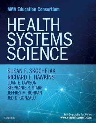 Health Systems Science - Richard E. Hawkins, Luan E Lawson, Stephanie R Starr, Jeffrey Borkan, Jed D Gonzalo