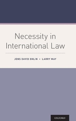 Necessity in International Law - Jens David Ohlin, Larry May