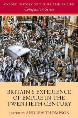 Britain's Experience of Empire in the Twentieth Century - 