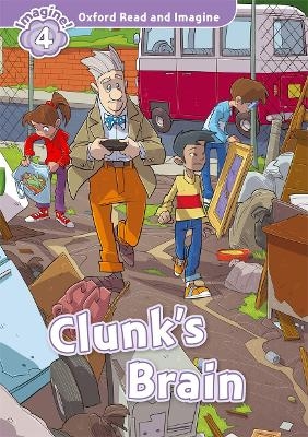 Oxford Read and Imagine: Level 4: Clunk's Brain - Paul Shipton