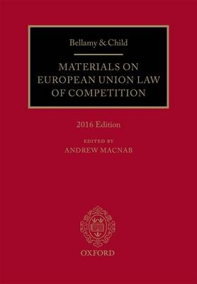 Bellamy & Child: Materials on European Union Law of Competition - Andrew Macnab