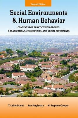 Social Environments and Human Behavior - T. Laine Scales, Jon Singletary, H. Stephen Cooper