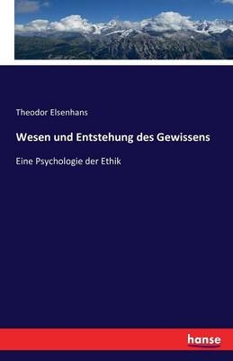 Wesen und Entstehung des Gewissens - Theodor Elsenhans