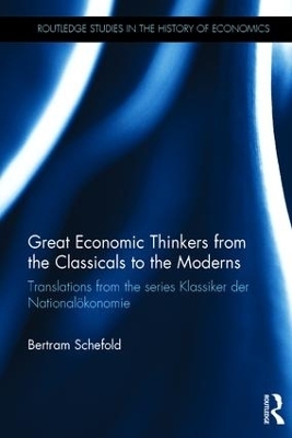 Great Economic Thinkers from the Classicals to the Moderns - Bertram Schefold