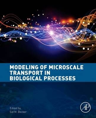 Modeling of Microscale Transport in Biological Processes - 
