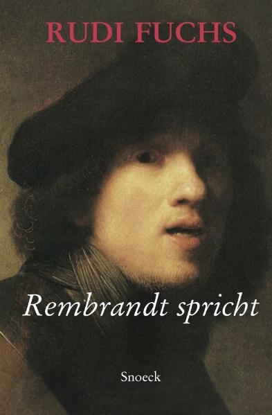 Rembrandt spricht - Rudi Fuchs