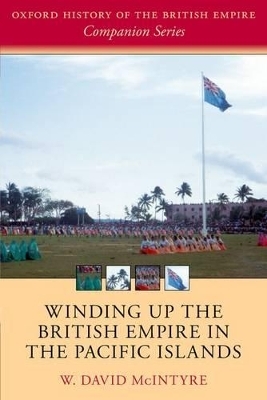 Winding up the British Empire in the Pacific Islands - W. David McIntyre