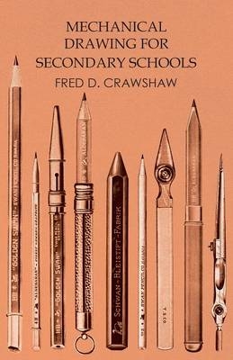 Mechanical Drawing for Secondary Schools - Fred D Crawshaw
