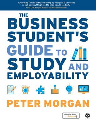 The Business Student′s Guide to Study and Employability - Peter Morgan