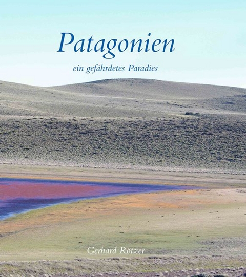 Patagonien - Gerhard Rötzer