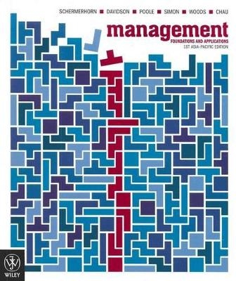 Management Foundations and Applications 1st Asia Pacific Edition + Wiley Desktop Edition - John R. Schermerhorn, So Ling Chau, Peter Woods, Alan Simon, David Poole