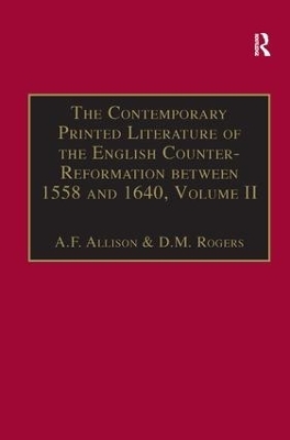 The Contemporary Printed Literature of the English Counter-Reformation between 1558 and 1640 - A.F. Allison, D.M. Rogers