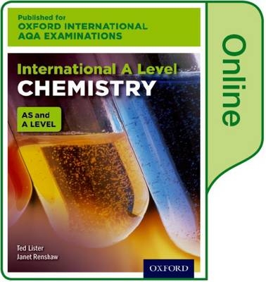 Oxford International AQA Examinations: International A Level Chemistry: Online Textbook - Ted Lister, Janet Renshaw
