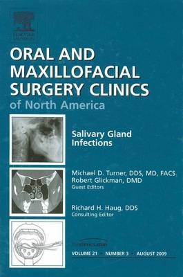 Salivary Gland Infections, An Issue of Oral and Maxillofacial Surgery Clinics - Michael D. Turner, Robert Glickman