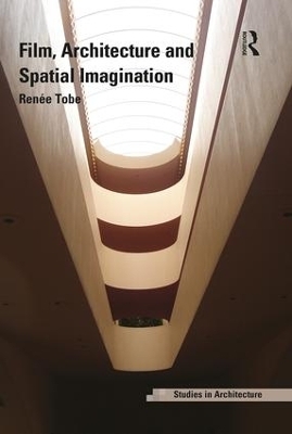 Film, Architecture and Spatial Imagination - Renée Tobe