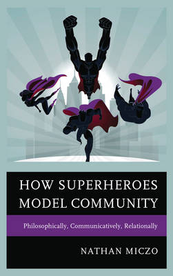 How Superheroes Model Community - Nathan Miczo