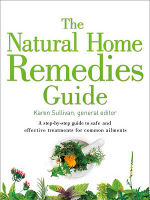 The Natural Home Remedies Guide - Karen Sullivan