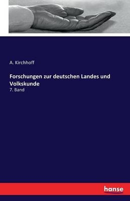 Forschungen zur deutschen Landes und Volkskunde - A. Kirchhoff