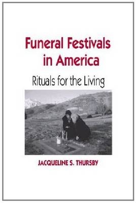 Funeral Festivals in America - Jacqueline S. Thursby