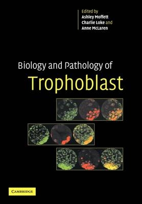 Biology and Pathology of Trophoblast - 