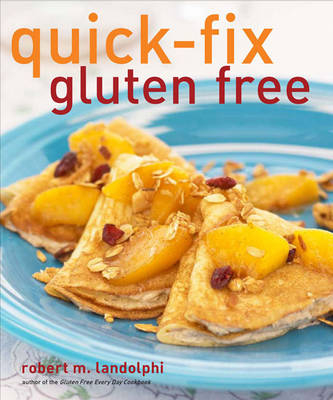 Quick-Fix Gluten Free - Robert Landolphi