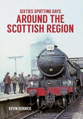 Sixties Spotting Days Around the Scottish Region - Kevin Derrick