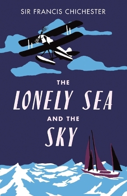 The Lonely Sea and the Sky - Sir Francis Chichester