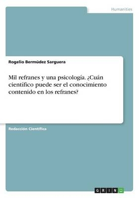 Mil refranes y una psicologÃ­a. Â¿CuÃ¡n cientÃ­fico puede ser el conocimiento contenido en los refranes? - Rogelio BermÃºdez Sarguera