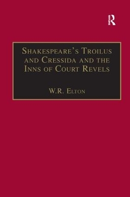 Shakespeare’s Troilus and Cressida and the Inns of Court Revels - W.R. Elton