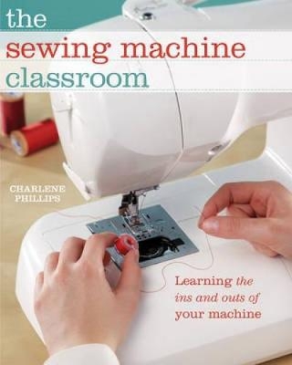 The Sewing Machine Classroom - Charlene Phillips