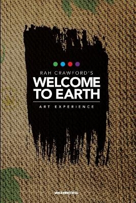 Welcome to Earth - Rah Crawford's Art Experience - World Owned