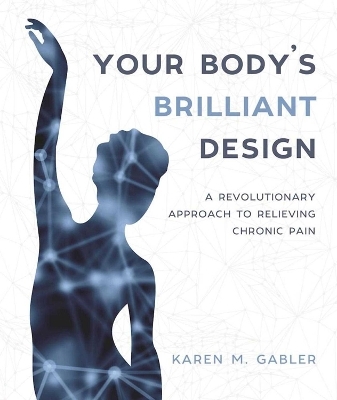 Your Body's Brilliant Design - Karen M Gabler