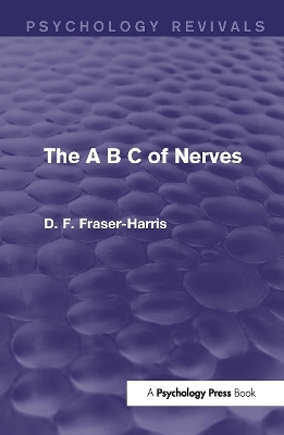 The A B C of Nerves (Psychology Revivals) - D.F. Fraser-Harris