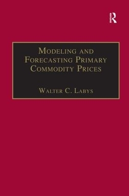 Modeling and Forecasting Primary Commodity Prices - Walter C. Labys