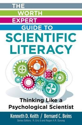 Worth Expert Guide to Scientific Literacy: Thinking Like a Psychological Scientist - Bernard Beins, Kenneth Keith