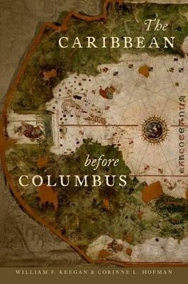 The Caribbean before Columbus - William F. Keegan, Corinne L. Hofman