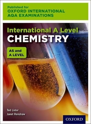 Oxford International AQA Examinations: International A Level Chemistry - Ted Lister, Janet Renshaw
