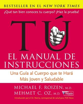 Tu: El Manual de Instrucciones - Mehmet C Oz, Michael F Roizen
