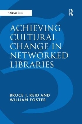 Achieving Cultural Change in Networked Libraries - William Foster