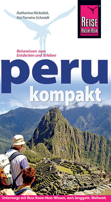 Peru kompakt - Kai Ferreira Schmidt, Katharina Nickoleit