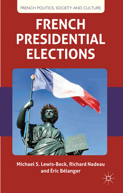 French Presidential Elections - M. Lewis-Beck, R. Nadeau, É. Bélanger