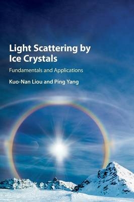 Light Scattering by Ice Crystals - Kuo-Nan Liou, Ping Yang