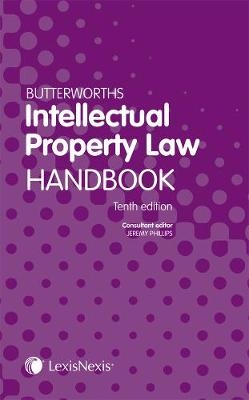 Butterworths Intellectual Property Law Handbook - Jeremy Phillips