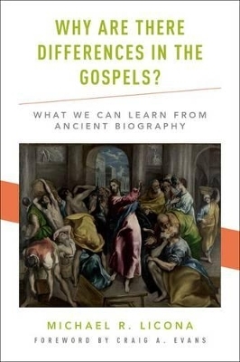 Why Are There Differences in the Gospels? - Michael R. Licona, Craig A. Evans