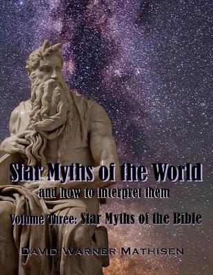Star Myths of the World, Volume Three - David Warner Mathisen