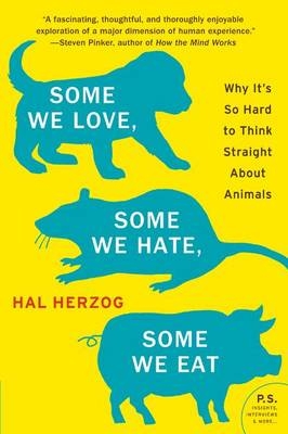 Some We Love, Some We Hate, Some We Eat - Hal Herzog