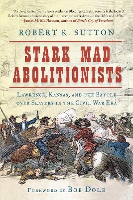 Stark Mad Abolitionists - Robert K. Sutton