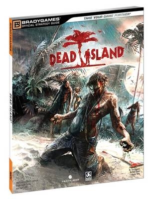 Dead Island Official Strategy Guide -  BradyGames