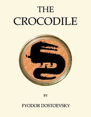 The Crocodile - Fyodor Dostoyevsky