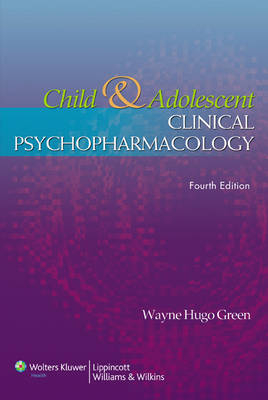 Child and Adolescent Clinical Psychopharmacology - Wayne Hugo Green